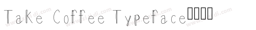 Take Coffee Typeface字体转换